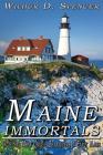 Maine Immortals: Including Many Unique Characters in Early Maine History By Joseph M. Demakis, Wilbur D. Spencer Cover Image