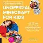 Little Learning Labs: Unofficial Minecraft for Kids, abridged paperback edition: 24 Family-Friendly Creative Building Activities That Teach Math, Science, History, and Culture; Projects for STEAM Learners By John Miller, Chris Fornell Scott Cover Image