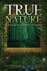 True Nature: A Primal Love Story Cover Image