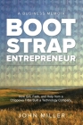 Bootstrap Entrepreneur: How Grit, Faith, and Help From a Chippewa Tribe Built a Technology Company Cover Image