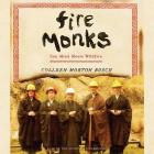 Fire Monks Lib/E: Zen Mind Meets Wildfire By Colleen Morton Busch (Read by) Cover Image