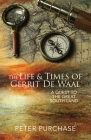The Life and Times of Gerrit de Waal: A Quest to the Great South Land Cover Image