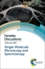 Single-Molecule Microscopy and Spectroscopy: Faraday Discussion 184 (Faraday Discussions #184) Cover Image