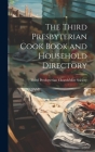 The Third Presbyterian Cook Book and Household Directory By P. Third Presbyterian Church (Chester (Created by) Cover Image