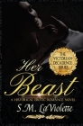 Her Beast By S. M. LaViolette Cover Image