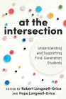 At the Intersection: Understanding and Supporting First-Generation Students Cover Image