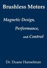 Brushless motors: magnetic design, performance, and control of brushless dc and permanent magnet synchronous motors By Duane Hanselman Cover Image