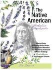 The Native American Herbalism Encyclopedia: A Pocket Guide to Finding Medical Herbs, Creating Herbal Remedies, and Discovering the Secrets of Native H Cover Image