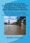 Advanced Flood Control System with Emergency Power and Drinking Water: An Effective Long-Term Solution to Prevent Flooding in Municipal Areas; Abridge By Mark Fennell Cover Image