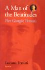 A Man of the Beatitudes: Pier Giorgio Frassati Cover Image