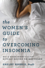 The Women's Guide to Overcoming Insomnia: Get a Good Night's Sleep Without Relying on Medication By Shelby Harris Cover Image