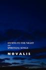 Hymns to the Night and Spiritual Songs (European Poets) By Novalis, Carol Appleby (Editor), George MacDonald (Translator) Cover Image