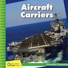 Aircraft Carriers (21st Century Junior Library: Extraordinary Engineering) Cover Image