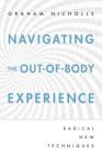 Navigating the Out-Of-Body Experience: Radical New Techniques Cover Image