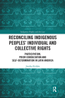 Reconciling Indigenous Peoples' Individual and Collective Rights: Participation, Prior Consultation and Self-Determination in Latin America (Indigenous Peoples and the Law) By Jessika Eichler Cover Image