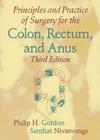 Principles and Practice of Surgery for the Colon, Rectum, and Anus By Philip H. Gordon, Santhat Nivatvongs Cover Image