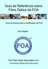 Guia de Referência sobre Fibra Óptica da FOA: Guia de Estudo para a Certificação da FOA By Jim Hayes Cover Image