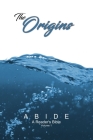 Abide: The Origins (ABIDE: A Reader's Bible) Cover Image