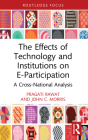 The Effects of Technology and Institutions on E-Participation: A Cross-National Analysis (Routledge Research in Public Administration and Public Polic) Cover Image