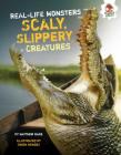 Scaly, Slippery Creatures (Real-Life Monsters) By Matthew Rake, Simon Mendez (Illustrator) Cover Image