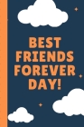 Best Friends Forever Day: Bestie Gift - You're My Best Friend - BFF Forever - Acquaintance - Admirer - Classmate - Comrade - Coworker - Sister Cover Image