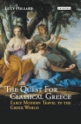 The Quest for Classical Greece: Early Modern Travel to the Greek World (Library of Classical Studies) By Lucy Pollard Cover Image