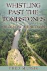 Whistling Past the Tombstones: Or Remove These Dams By Fred Mensik Cover Image