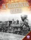 Transcontinental Railroad (Wild West) By Christine Zuchora-Walske Cover Image