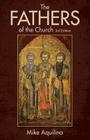 The Fathers of the Church: An Introduction to the First Christian Teachers By Mike Aquilina Cover Image