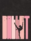 Ballet Silhouette - Notebook for Dancers: Wide Ruled Composition Book - 7.44' X 9.69 - 140 Pages By Dance Thoughts Cover Image