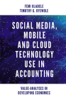 Social Media, Mobile and Cloud Technology Use in Accounting: Value-Analyses in Developing Economies By Femi Oladele, Timothy Gbemiga Oyewole Cover Image
