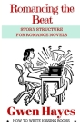 Romancing the Beat: Story Structure for Romance Novels Cover Image