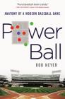 Power Ball: Anatomy of a Modern Baseball Game By Rob Neyer Cover Image