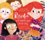 Rosalía y el diente que no se caía / Rosalia and the Tooth That Just Wouldnt Fal l Off By Paula Merlán, PILAR LÓPEZ ÁVILA, Arancha Perpiñán (Illustrator) Cover Image