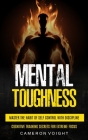 Mental Toughness: Master The Habit Of Self Control With Discipline (Cognitive Training Secrets For Extreme Focus) Cover Image
