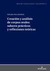 Creación y análisis de corpus orales: saberes prácticos y reflexiones teóricas (Sprache - Gesellschaft - Geschichte #14) By Margarita Natalia Borreguero Zuloaga (Other), Salvador Pons Borderia Cover Image