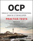 Ocp Oracle Certified Professional Java Se 17 Developer Practice Tests: Exam 1z0-829 By Jeanne Boyarsky (Based on a Book by), Scott Selikoff Cover Image