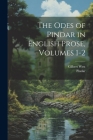 The Odes of Pindar in English Prose, Volumes 1-2 By Pindar, Gilbert West Cover Image