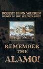 Remember The Alamo! By Robert Penn Warren Cover Image