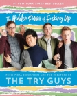 The Hidden Power of F*cking Up By The Try Guys, Keith Habersberger, Zach Kornfeld, Eugene Lee Yang, Ned Fulmer Cover Image