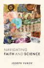 Navigating Faith and Science By Joseph Vukov Cover Image