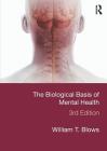 The Biological Basis of Mental Health By William T. Blows Cover Image