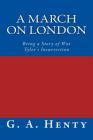 A March on London: Being a Story of Wat Tyler's Insurrection Cover Image