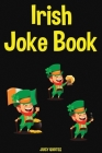 Irish Joke Book: Irish Joke Book: Funny Irish Adult Jokes for Saint Patrick's Day By Juicy Quotes Cover Image