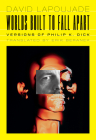 Worlds Built to Fall Apart: Versions of Philip K. Dick (Univocal) By David Lapoujade, Erik Beranek (Translated by) Cover Image