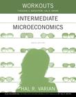 Workouts in Intermediate Microeconomics: for Intermediate Microeconomics and Intermediate Microeconomics with Calculus, Ninth Edition By Hal R. Varian, Theodore C. Bergstrom Cover Image