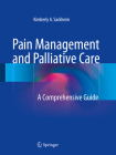 Pain Management and Palliative Care: A Comprehensive Guide By Kimberly A. Sackheim (Editor) Cover Image