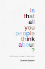 Is That all You People Think About?: A Collection of Modern Haikus By Gordon Gordon Cover Image