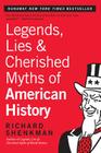 Legends, Lies & Cherished Myths of American History By Richard Shenkman Cover Image