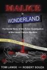 Malice In Wonderland: The Inside Story of the Police Investigation of The Laurel Canyon Murders By Robert Souza, Tom Lange Cover Image